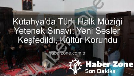 Kütahya’da Türk Halk Müziği Yetenek Sınavı: Yeni Sesler Keşfedildi, Kültür Korundu