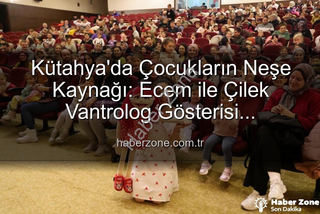 Ecem ile Çilek Vantrolog Gösterisi - Kütahya'da Çocukların Neşe Kaynağı: Ecem ile Çilek Vantrolog Gösterisi Sahnelendi