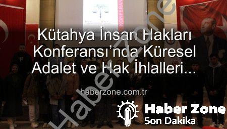 Kütahya İnsan Hakları Konferansı’nda Küresel Adalet ve Hak İhlalleri Masaya Yatırıldı
