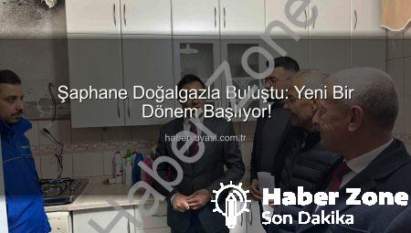 Şaphane Doğalgazla Buluştu: Kütahya İlçesinde Yeni Dönem Başladı