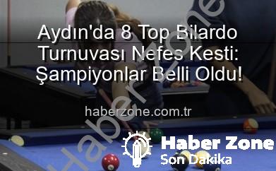 Aydın’da 8 Top Bilardo Turnuvası Nefes Kesti: Şampiyonlar Belli Oldu!