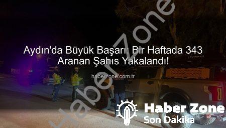 Aydın’da Büyük Başarı: Bir Haftada 343 Aranan Şahıs Yakalandı!