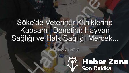 Söke’de Veteriner Kliniklerine Kapsamlı Denetim: Hayvan Sağlığı ve Halk Sağlığı Güvence Altında