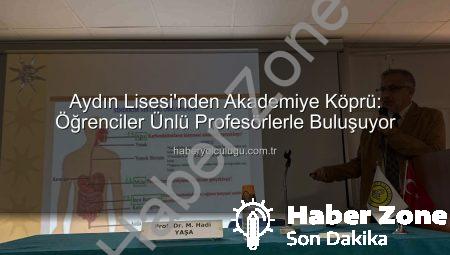 Aydın Lisesi’nde Akademiye Köprü: Prof. Dr. M. Hadi Yaşa Öğrencilerle Buluştu
