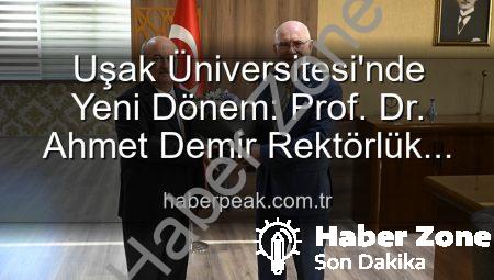 Uşak Üniversitesi’nde Yeni Dönem: Prof. Dr. Ahmet Demir Rektörlük Koltuğuna Oturdu