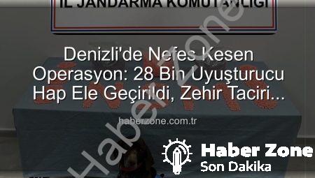 Denizli’de Nefes Kesen Operasyon: 28 Bin Uyuşturucu Hap Ele Geçirildi, Zehir Taciri Tutuklandı