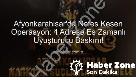 Afyonkarahisar’da Nefes Kesen Operasyon: 4 Adrese Uyuşturucu ve Silah Baskını!