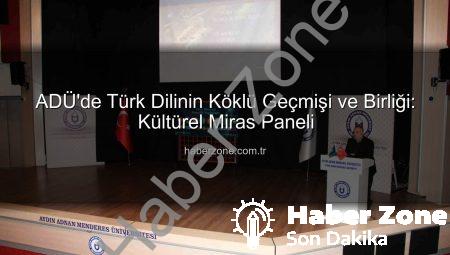 ADÜ’de Türk Dilinin Köklü Geçmişi ve Birliği: Kültürel Miras Paneli