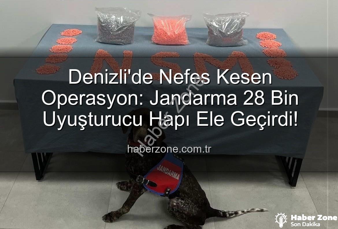 Denizli uyuşturucu operasyonu - Denizli'de Nefes Kesen Operasyon: Jandarma 28 Bin Uyuşturucu Hapı Ele Geçirdi!
