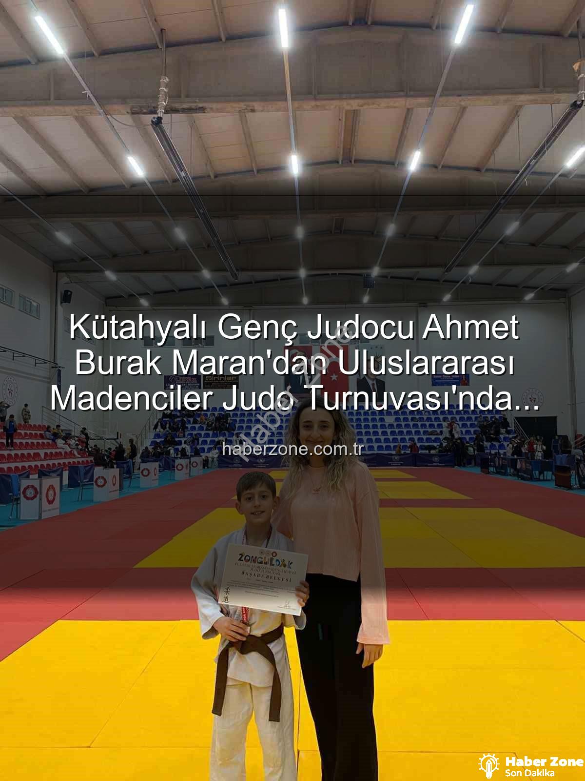 Kütahyalı Genç Judocu Ahmet Burak Maran'dan Uluslararası Madenciler Judo Turnuvası'nda Bronz Madalya Sevinci