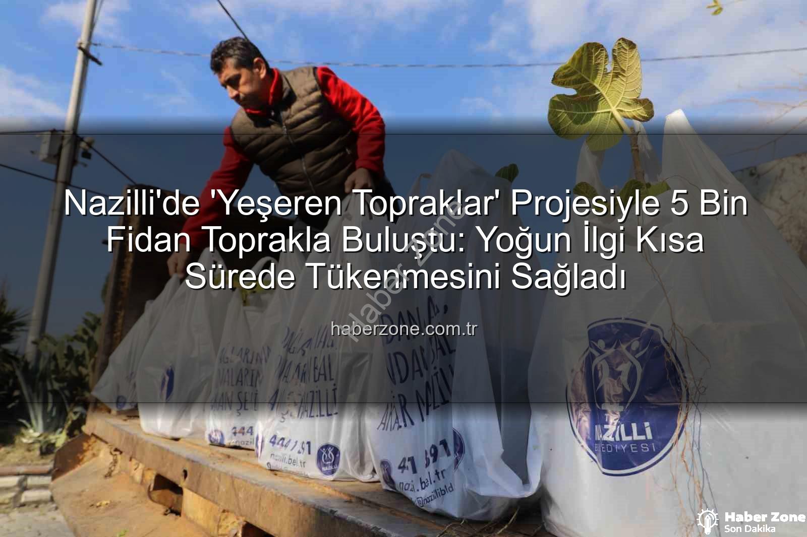 ağaç fidanı dağıtımı - Nazilli'de 'Yeşeren Topraklar' Projesiyle 5 Bin Fidan Toprakla Buluştu: Yoğun İlgi Kısa Sürede Tükenmesini Sağladı