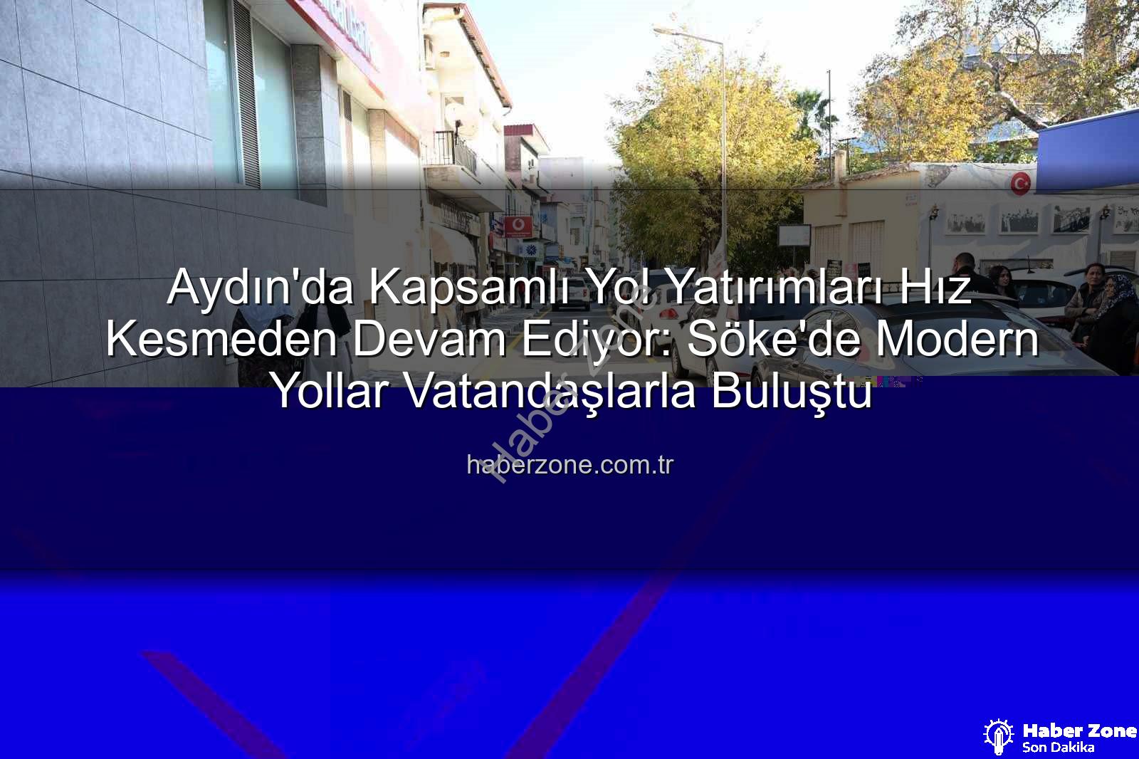 Aydın yol yapım - Aydın'da Kapsamlı Yol Yatırımları Hız Kesmeden Devam Ediyor: Söke'de Modern Yollar Vatandaşlarla Buluştu
