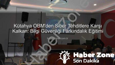 Kütahya OBM’den Siber Tehditlere Karşı Kalkan: Bilgi Güvenliği Farkındalık Eğitimi