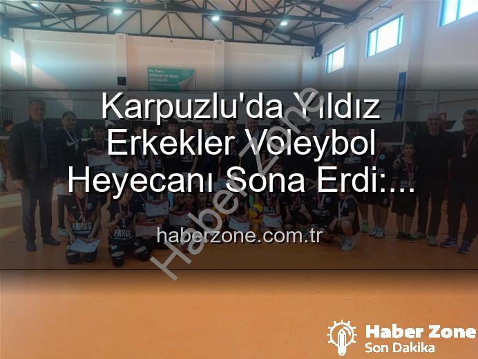 Yıldız Erkekler Voleybol - Karpuzlu'da Yıldız Erkekler Voleybol Heyecanı Sona Erdi: Dereceye Giren Okullar Belli Oldu