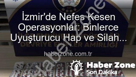 İzmir’de Nefes Kesen Operasyonlar: Binlerce Uyuşturucu Hap ve Silah Ele Geçirildi, 329 Aranan Şahıs Yakalandı