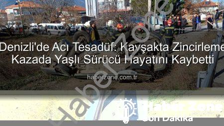 Denizli’de Acı Tesadüf: Kavşakta Zincirleme Kazada Yaşlı Sürücü Hayatını Kaybetti