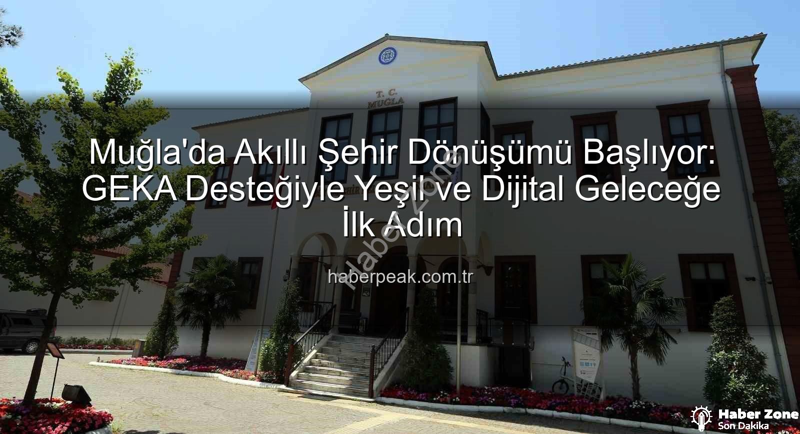 Muğla'da Akıllı Şehir Vizyonu Güçleniyor: GEKA'dan Büyükşehir'e Önemli Destek