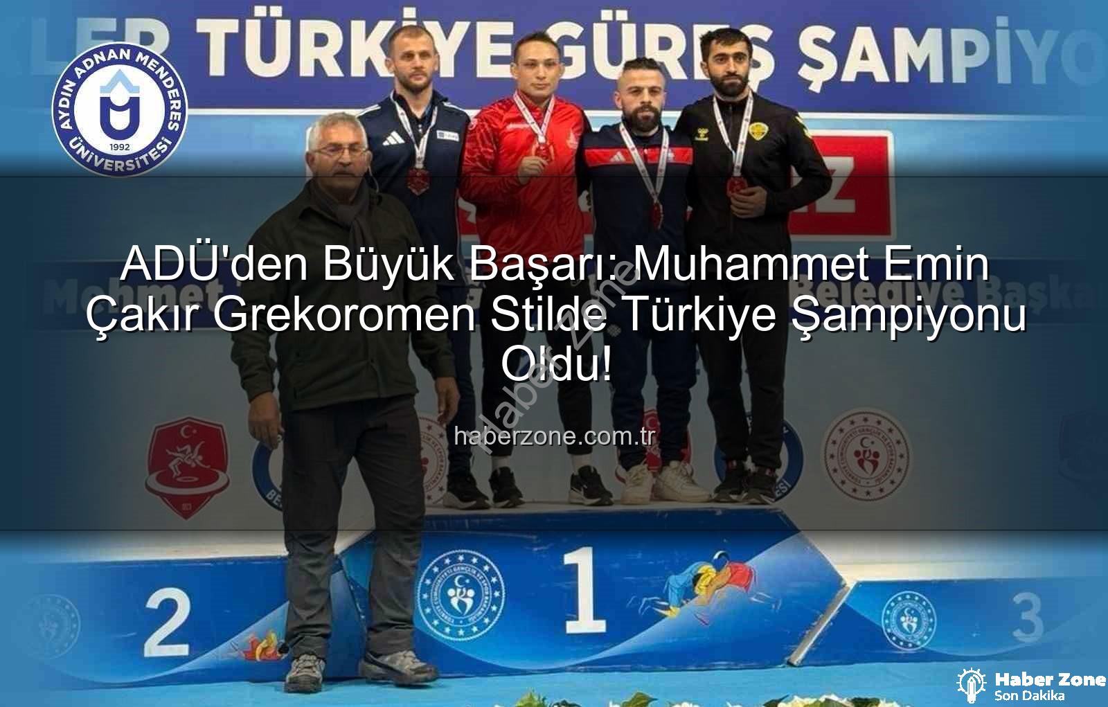 Muhammet Emin Çakır - ADÜ'den Büyük Başarı: Muhammet Emin Çakır Grekoromen Stilde Türkiye Şampiyonu Oldu!