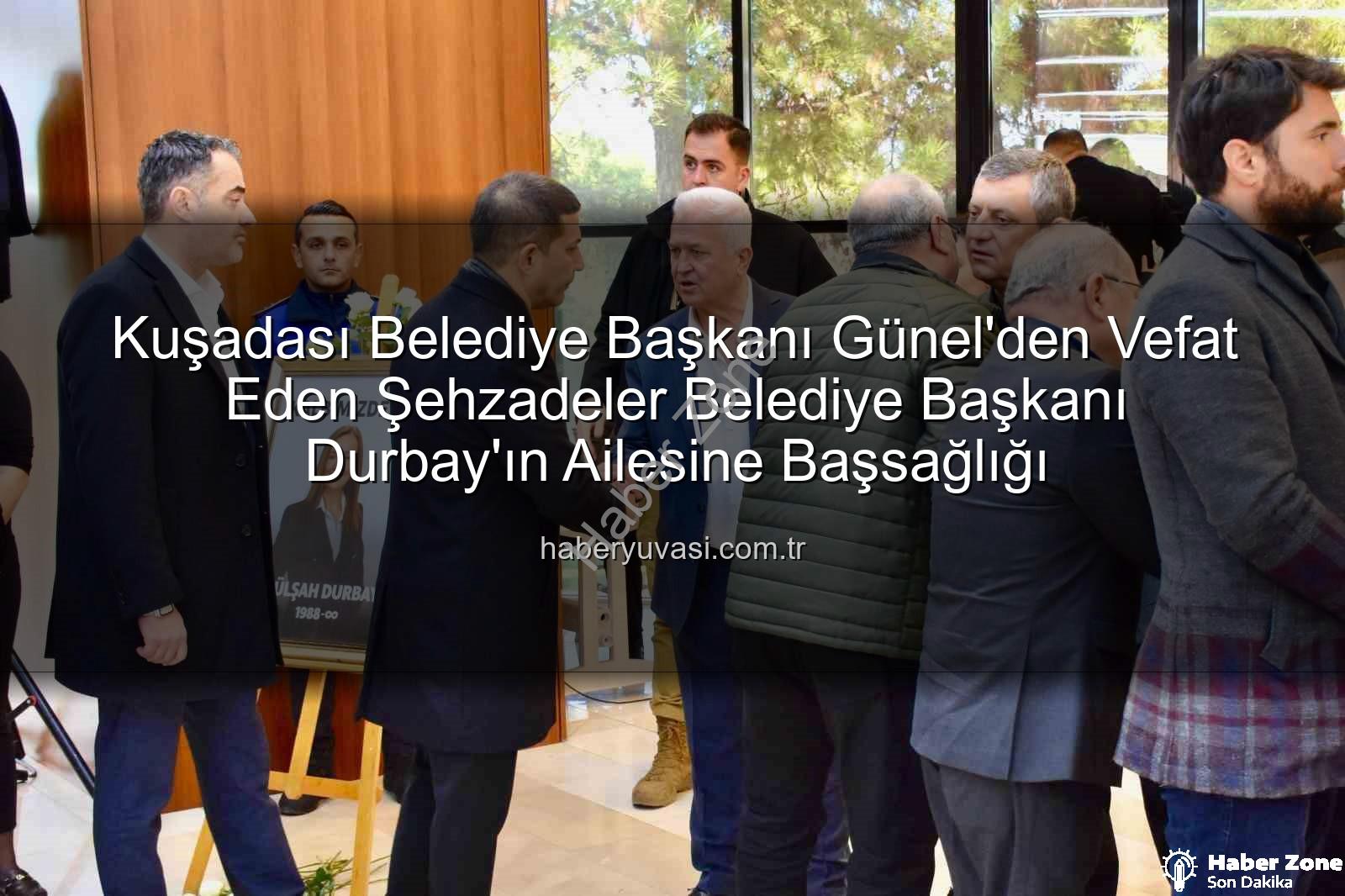 Ömer Günel - Kuşadası Belediye Başkanı Günel, Vefat Eden Şehzadeler Belediye Başkanı Durbay'ın Ailesine Taziye Ziyaretinde Bulundu