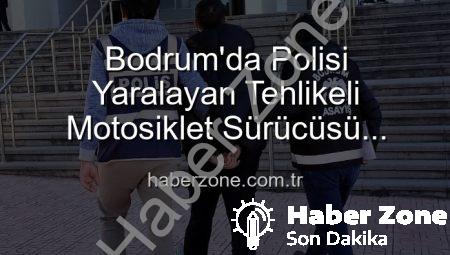 Bodrum’da Polisi Yaralayan Tehlikeli Motosiklet Sürücüsü Tutuklandı: Trafik Güvenliği Tehlikede!