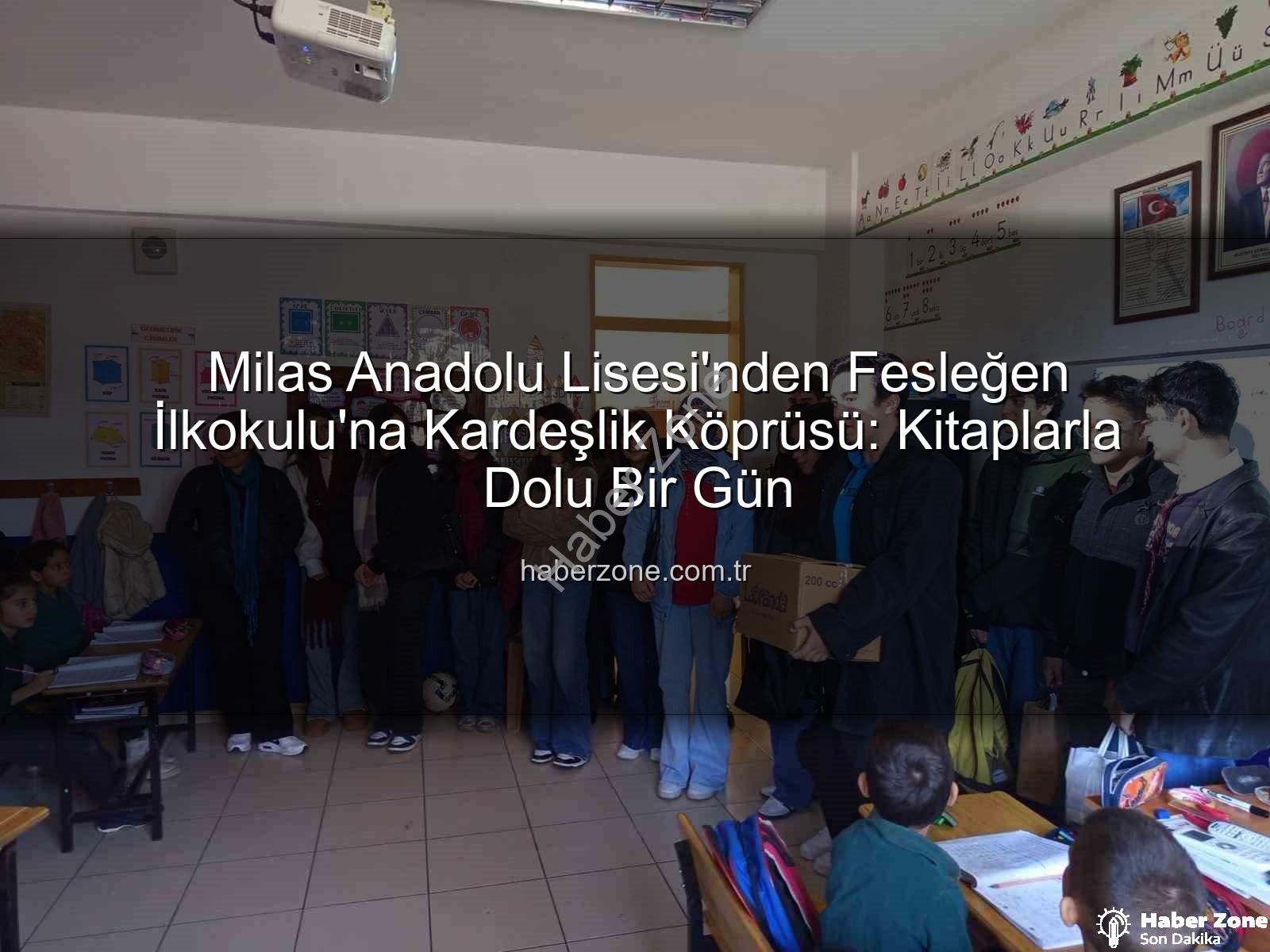 kitap desteği - Milas Anadolu Lisesi'nden Fesleğen İlkokulu'na Kardeşlik Köprüsü: Kitaplarla Dolu Bir Gün