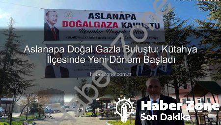 Aslanapa Doğal Gazla Buluştu: Kütahya İlçesinde Yeni Dönem Başladı