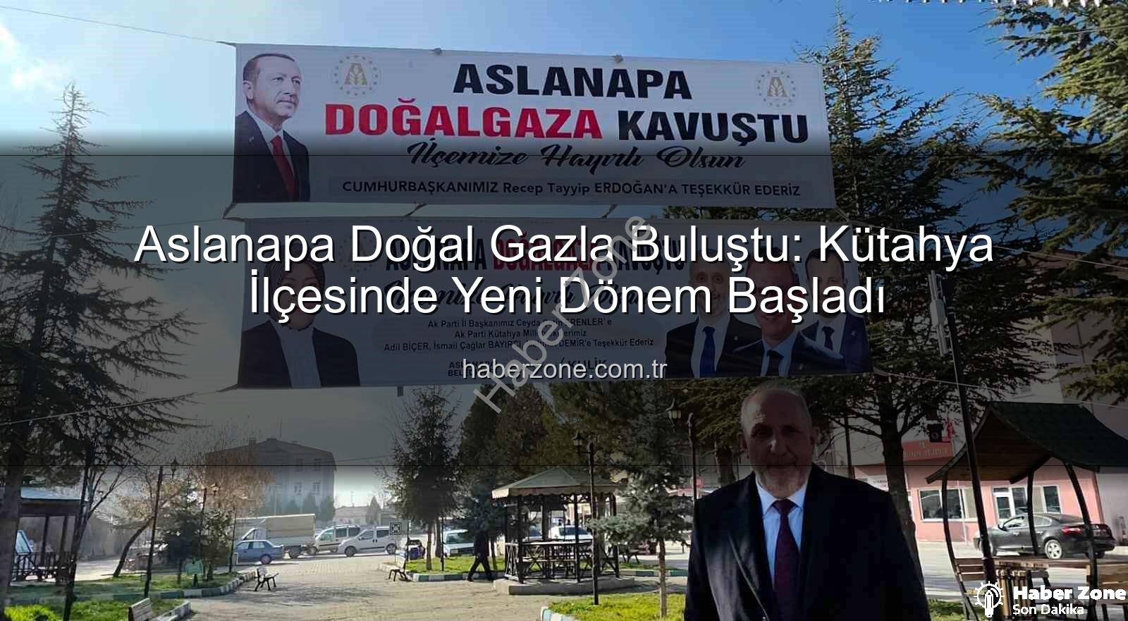 Aslanapa doğal gaz - Aslanapa Doğal Gazla Buluştu: Kütahya İlçesinde Yeni Dönem Başladı