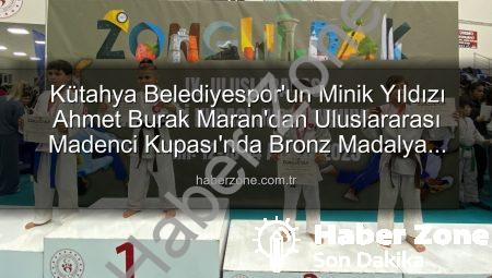 Kütahya Belediyespor’un Minik Yıldızı Ahmet Burak Maran’dan Uluslararası Madenci Kupası’nda Bronz Madalya Başarısı