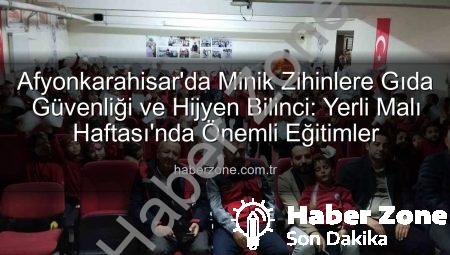 Afyonkarahisar’da Minik Zihinlere Gıda Güvenliği ve Hijyen Bilinci: Yerli Malı Haftası’nda Önemli Eğitimler