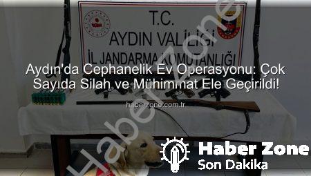 Aydın’da Cephanelik Ev Operasyonu: Çok Sayıda Silah ve Mühimmat Ele Geçirildi!