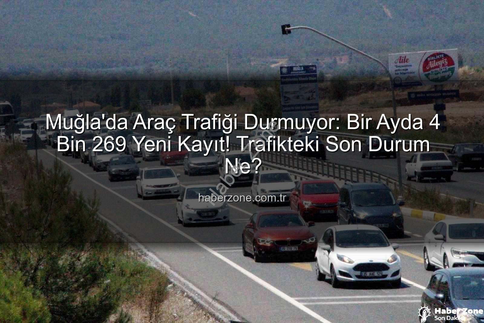 Muğla araç sayısı - Muğla'da Araç Trafiği Durmuyor: Bir Ayda 4 Bin 269 Yeni Kayıt! Trafikteki Son Durum Ne?