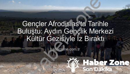 Gençler Afrodisias’ta Tarihle Buluştu: Aydın Gençlik Merkezi Kültür Gezisiyle İz Bıraktı