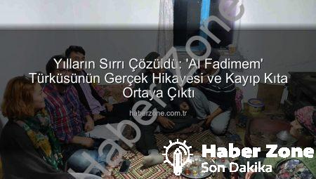 Yılların Sırrı Çözüldü: ‘Al Fadimem’ Türküsünün Gerçek Hikayesi ve Kayıp Kıta Ortaya Çıktı