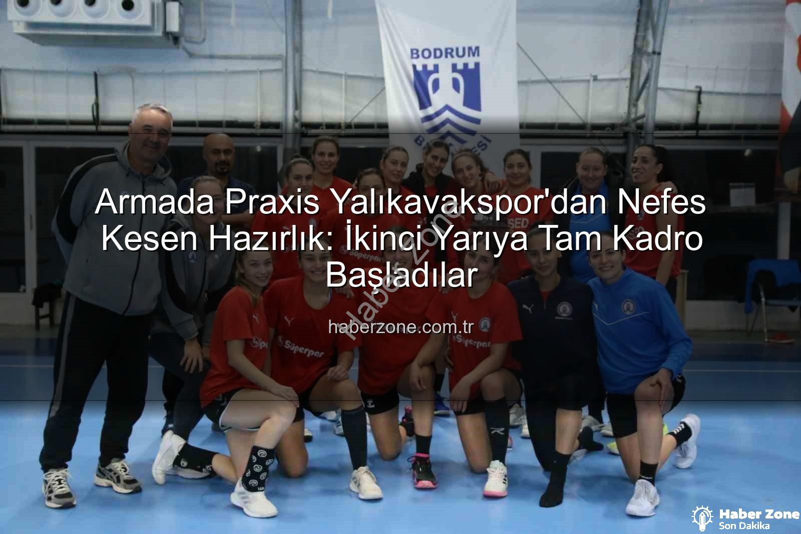 Yalıkavakspor hazırlık - Armada Praxis Yalıkavakspor'dan Nefes Kesen Hazırlık: İkinci Yarıya Tam Kadro Başladılar