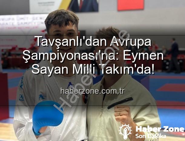 Eymen Sayan Milli Takım - Tavşanlı'dan Avrupa Şampiyonası'na: Eymen Sayan Milli Takım'da!
