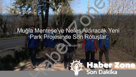 Muğla Menteşe’ye Nefes Aldıracak Yeni Park Projesinde Son Rötuşlar