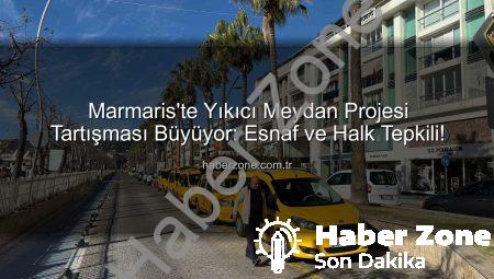 Marmaris’te Yıkıcı Meydan Projesi Tartışması Büyüyor: Esnaf ve Halk Tepkili!