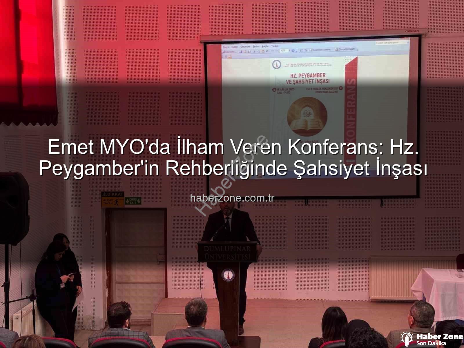 Hz. Peygamber şahsiyet inşası - Emet MYO'da İlham Veren Konferans: Hz. Peygamber'in Rehberliğinde Şahsiyet İnşası