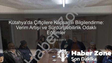 Kütahya’da Çiftçilere Kapsamlı Bilgilendirme: Verim Artışı ve Sürdürülebilirlik Odaklı Eğitimler