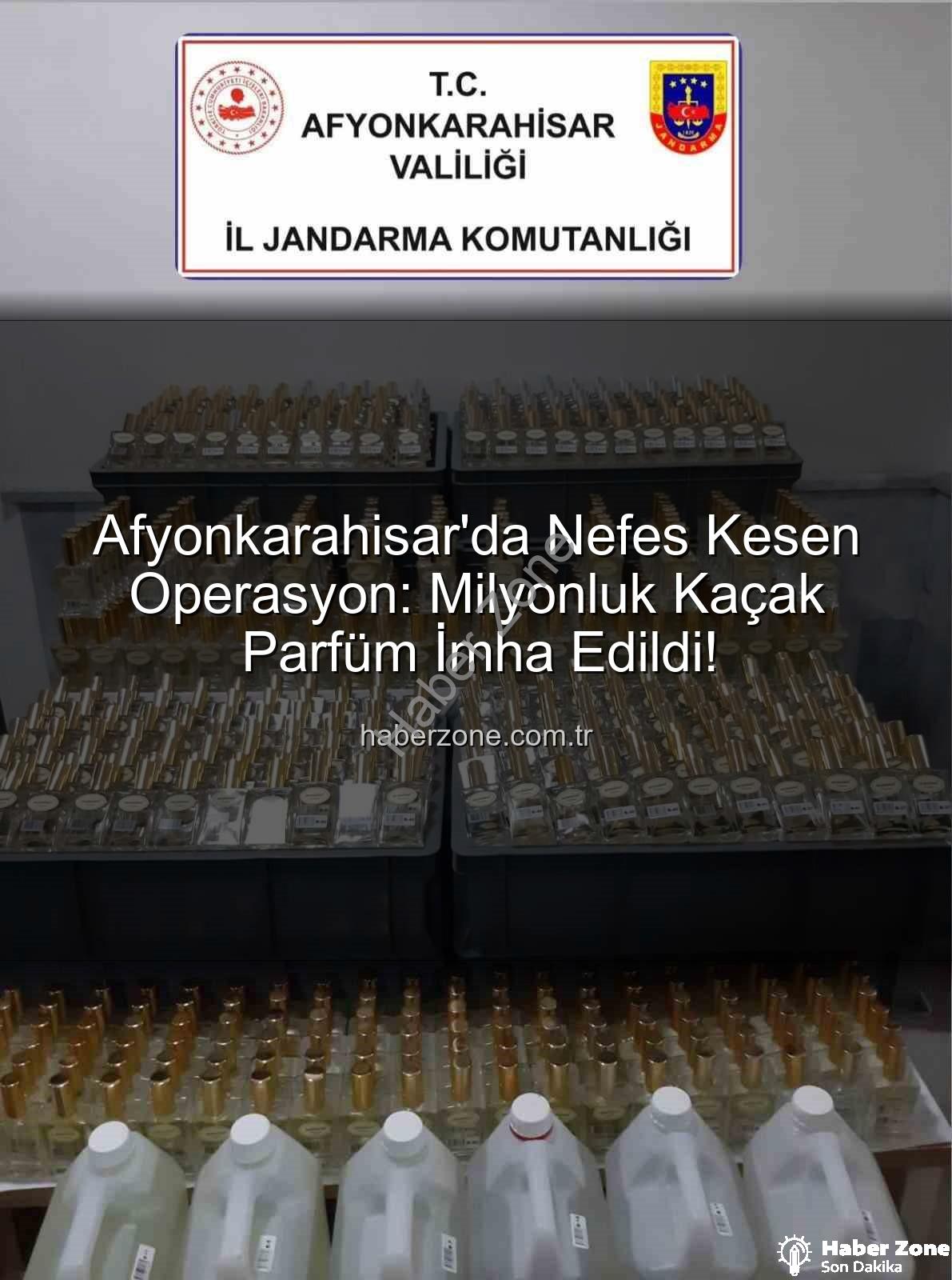 kaçak parfüm - Afyonkarahisar'da Nefes Kesen Operasyon: Milyonluk Kaçak Parfüm İmha Edildi!
