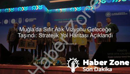 Muğla’da Sıfır Atık Vizyonu Geleceğe Taşındı: Stratejik Yol Haritası Açıklandı