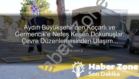 Aydın Büyükşehir’den Koçarlı ve Germencik’e Nefes Kesen Dokunuşlar: Çevre Düzenlemesinden Ulaşım İyileştirmelerine