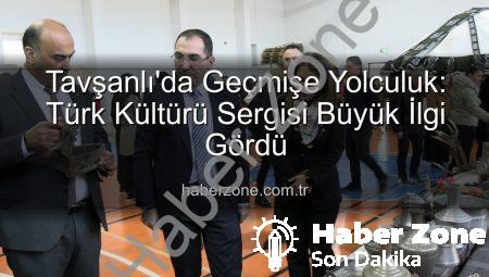 Tavşanlı’da Geçmişe Yolculuk: Türk Kültürü Sergisi Büyük İlgi Gördü