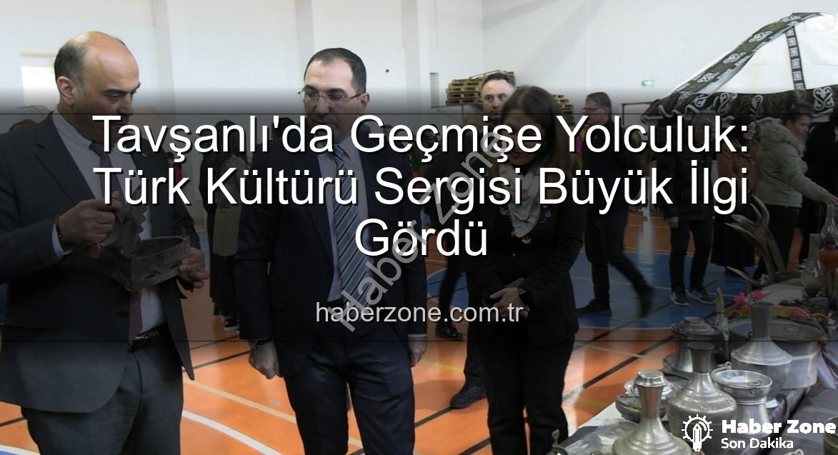Türk Kültürü Sergisi - Tavşanlı'da Geçmişe Yolculuk: Türk Kültürü Sergisi Büyük İlgi Gördü