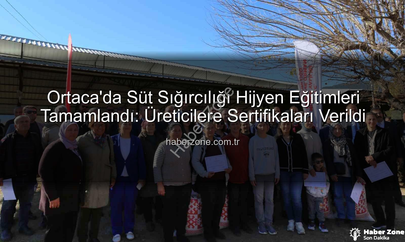süt sığırcılığı hijyen - Ortaca'da Süt Sığırcılığı Hijyen Eğitimleri Tamamlandı: Üreticilere Sertifikaları Verildi