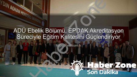 ADÜ Ebelik Bölümü, EPDAK Akreditasyon Süreciyle Eğitim Kalitesini Güçlendiriyor