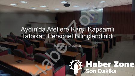 Aydın’da Afetlere Karşı Kapsamlı Tatbikat: Personel Bilinçlendirildi