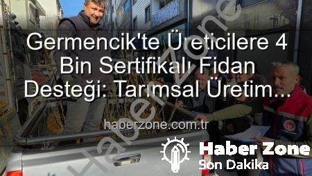 Germencik’te Üreticilere 4 Bin Sertifikalı Fidan Desteği: Tarımsal Üretim Yeni Bir Nefes Alıyor