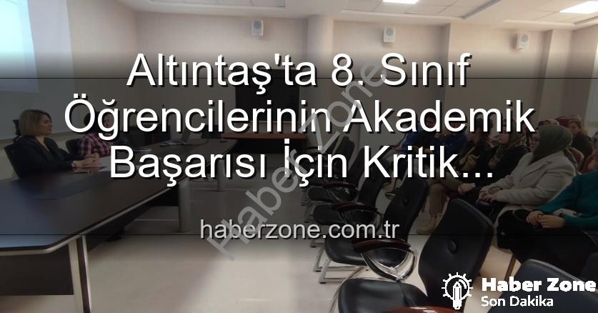 öğrenci akademik başarısı - Altıntaş'ta 8. Sınıf Öğrencilerinin Akademik Başarısı İçin Kritik Toplantı: Yeni Stratejiler Masada