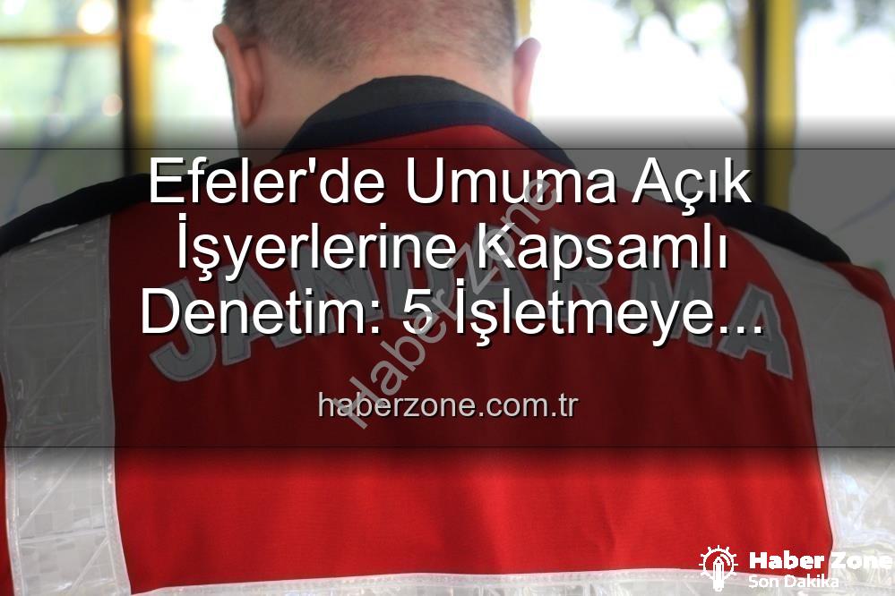 Efeler işyeri denetimi - Efeler'de Umuma Açık İşyerlerine Kapsamlı Denetim: 5 İşletmeye Ruhsatsız Faaliyetten İşlem